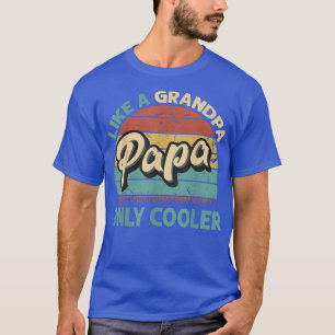 Mens Papa Like A Grandpa Only Cooler Vintage Dad F T-Shirt