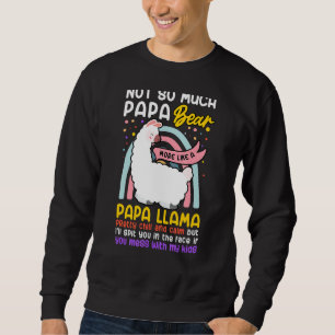 Mens Papa Llama Dad 1st Not Father Bear Spitting M Sweatshirt