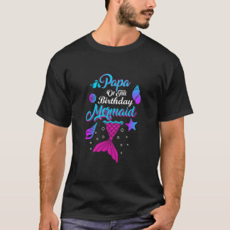 Mens Papa Of The Birthday Mermaid Birthday Party T-Shirt