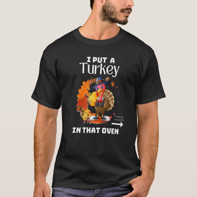 Mens Papa Thanksgiving Pregnancy I Put Turkey In T T-Shirt (Front)