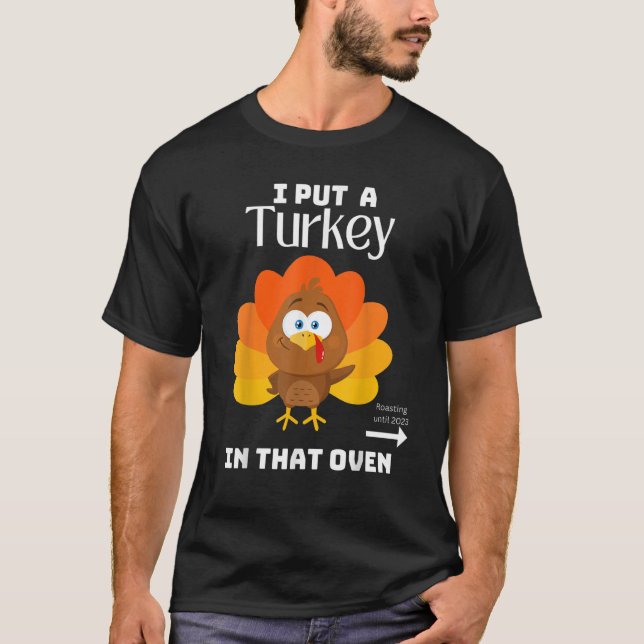 Mens Papa Thanksgiving Pregnancy I Put Turkey In T T-Shirt (Front)