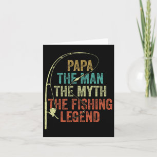Mens Papa The Man The Myth The Fishing Legend B Fi Card