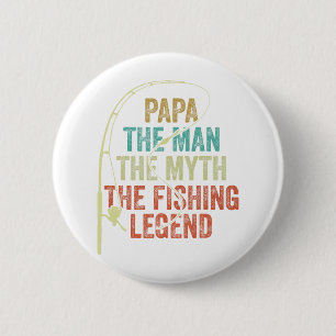 Mens Papa The Man The Myth The Fishing Legend Byb 6 Cm Round Badge