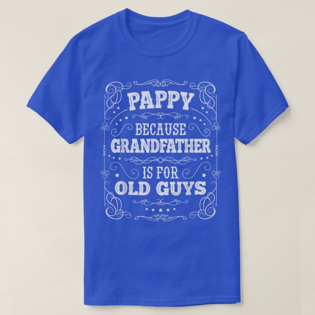 Mens Pappy because Grandfather is for Old Guys Fat T-Shirt (Design Front)