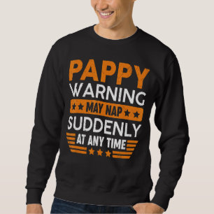 Mens Pappy Warning May Nap Suddenly Fun Grandpa Fa Sweatshirt