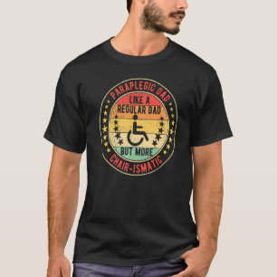 Mens Paraplegic Dad Chair-Ismatic Wheelchair Handi T-Shirt