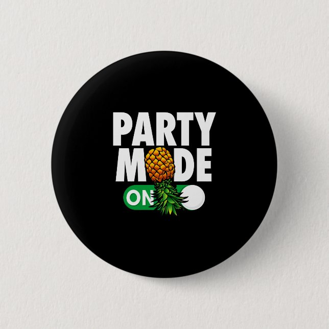 Mens party mode on funny upside down pineapple 6 cm round badge (Front)