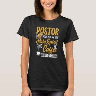 Mens Pastor Powered By The Holy Spirit And Coffee T-Shirt