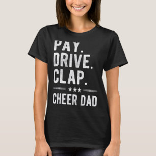 Mens Pay Drive Clap Cheer Dad Cheerleading Father T-Shirt
