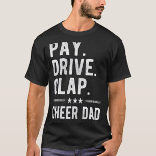 Mens Pay Drive Clap Cheer Dad Cheerleading Father T-Shirt