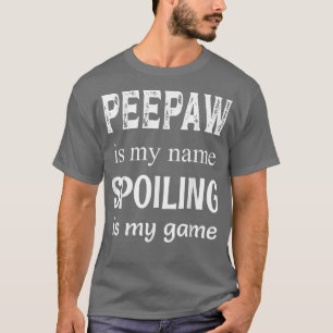 Mens Peepaw Is My Name Special Grandpa Grandfather T-Shirt
