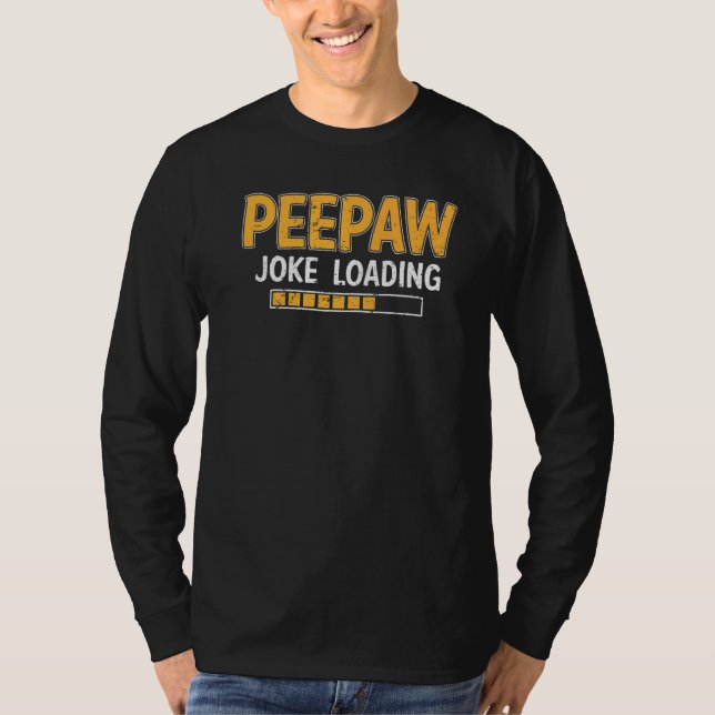 Mens Peepaw Joke Loading Please Wait Humour Daddy  T-Shirt (Front)