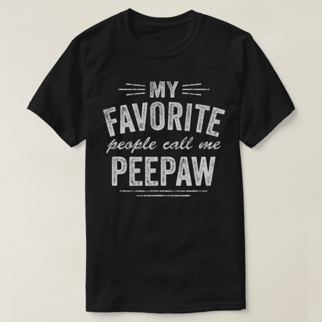 Mens Peepaw My Favorite People Call Me Peepaw  T-Shirt (Design Front)