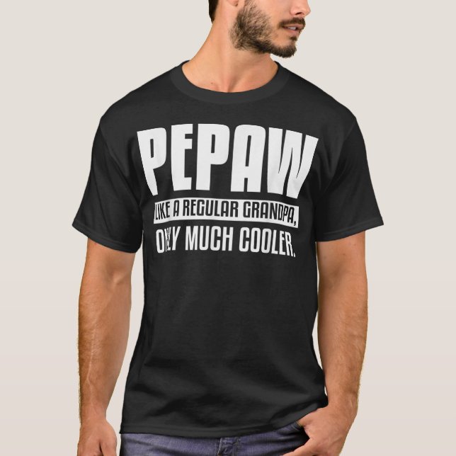 Mens Pepaw Definition Like Regular Grandpa Only T-Shirt (Front)