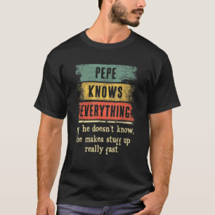 Mens Pepe Knows Everything  Matching Family Father T-Shirt