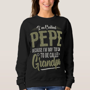 Mens Pepe T For Grandpa Men Fathers Day I M Called Sweatshirt