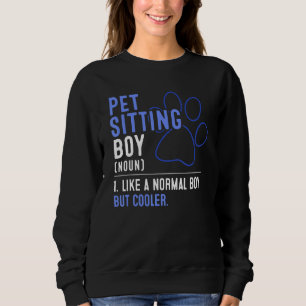 Mens Pet Sitting Boy Like A Normal Boy But Cooler Sweatshirt