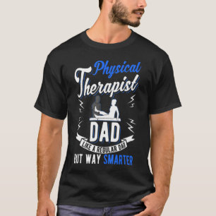 Mens Physical Therapist Dad Physiotherapist Father T-Shirt
