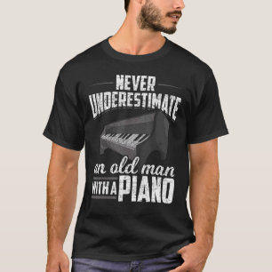 Mens Pianist Music Never Underestimate An Old Man T-Shirt
