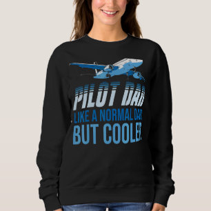 Mens Pilot Dad Like A Normal Dad But Cooler Aviati Sweatshirt