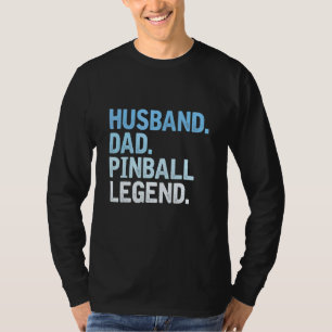 Mens Pinball Dad Husband Dad Pinball Legend Fathe T-Shirt