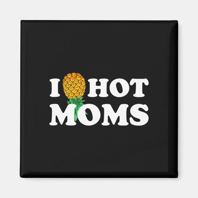 Mens pineapple hot moms upside down heart funny magnet (Front)