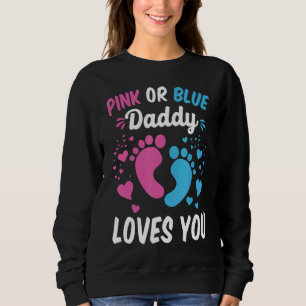 Mens Pink Or Blue Daddy Loves You Daddy To Be Gen Sweatshirt