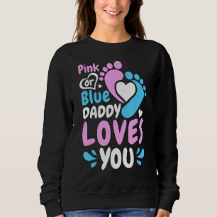 Mens Pink Or Blue Daddy Loves You Daddy To Be Gen Sweatshirt