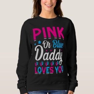 Mens Pink Or Blue Daddy Loves You Daddy To Be Gen Sweatshirt