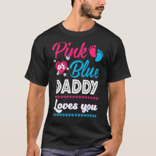 Mens Pink Or Blue Daddy Loves You Gender Reveal Ba T-Shirt