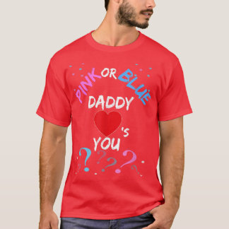 Mens Pink Or Blue Daddy Loves You Gender Reveal Pa T-Shirt