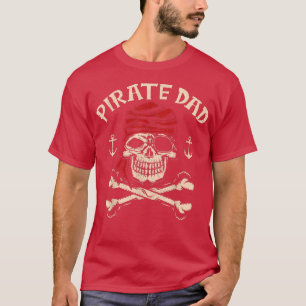 Mens Pirate Dad Funny Skull Skeleton Pirate Dad Fa T-Shirt