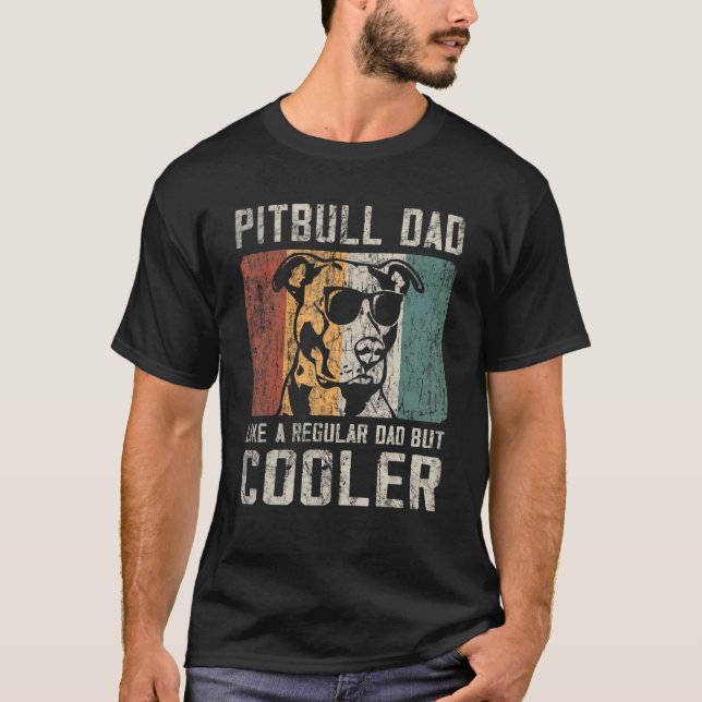 Mens   Pitbull Dad Like A Regular Dad But Cooler R T-Shirt (Front)