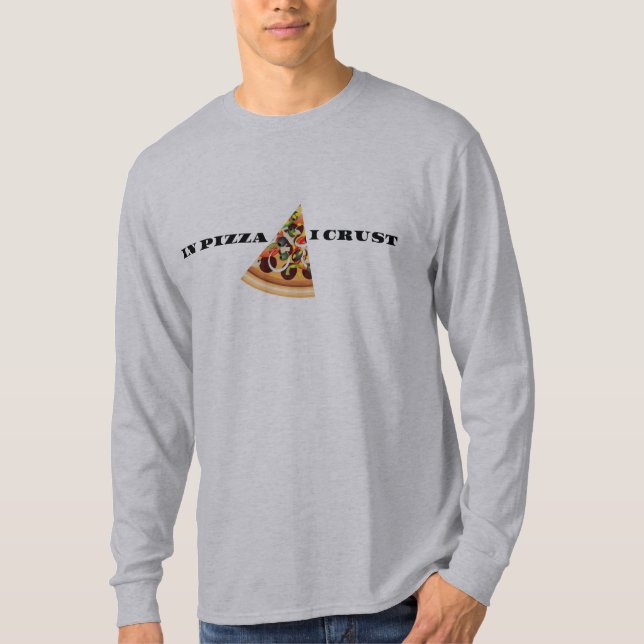 Mens Pizza Tshirt - In Pizza I Crust (Front)