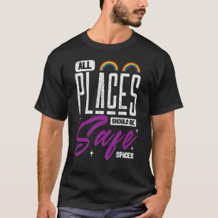 Mens Places Should Be Safe Spaces Lgbtq Gay Pride T-Shirt