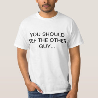 Mens plain "YOU SHOULD SEE THE OTHER GUY" T-shirt