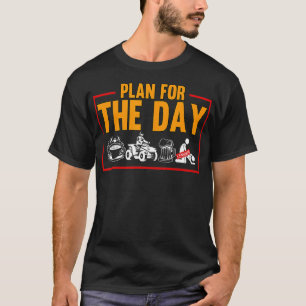Mens Plan For The Day Quad Riding Four Wheeler  -  T-Shirt