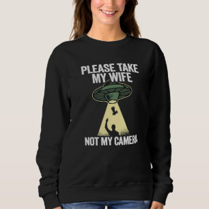 Mens Please Take My Wife Not My Camera Dad Photog Sweatshirt
