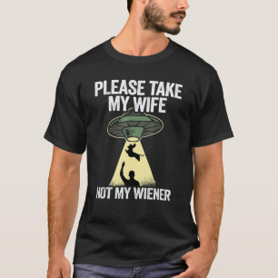 Mens Please Take My Wife Not My Wiener Men Husband T-Shirt
