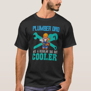 Mens Plumber Dad Like A Regular Dad But Cooler Plu T-Shirt