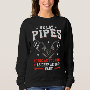 Mens Plumber Gag We Lay Pipes As Big As You Want P Sweatshirt