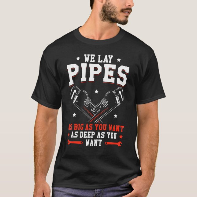 Mens Plumber Gag We Lay Pipes As Big As You Want P T-Shirt (Front)