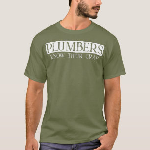 Mens Plumbers Know Their Crap Funny Pipefitters T-Shirt