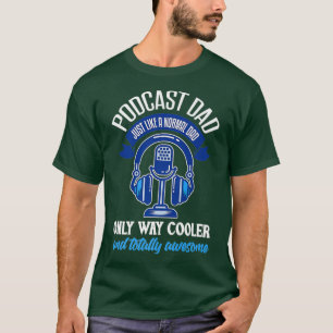 Mens Podcast Dad  Funny Podcaster Father Podcast T-Shirt