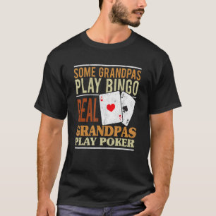 Mens Poker Texas Holdem Real Grandpas Play Poker F T-Shirt