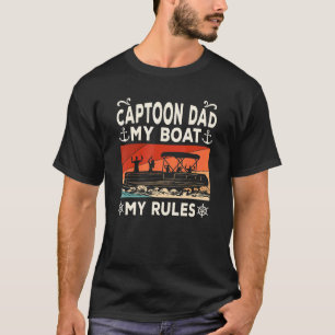 Mens Pontoon Captoon Dad My Boat My Rules Captain T-Shirt