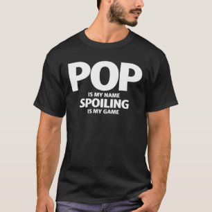 Mens Pop is My Name Spoiling is My Game T-Shirt