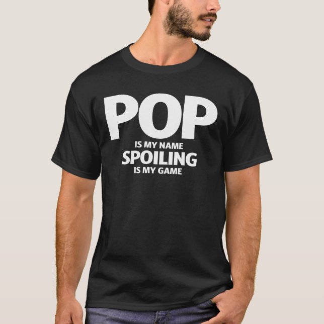 Mens Pop is My Name Spoiling is My Game T-Shirt (Front)