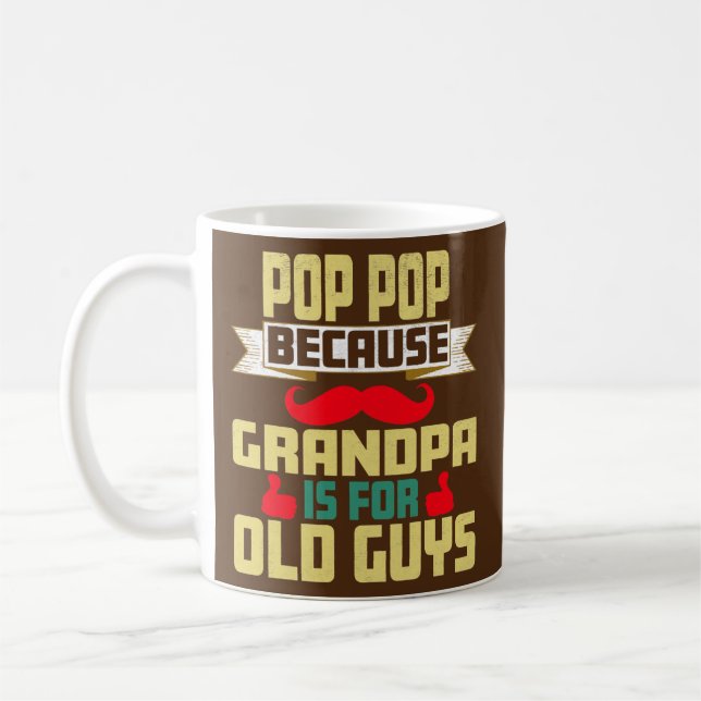 Mens Pop Pop Because Grandpa is For Old Guys Coffee Mug (Left)