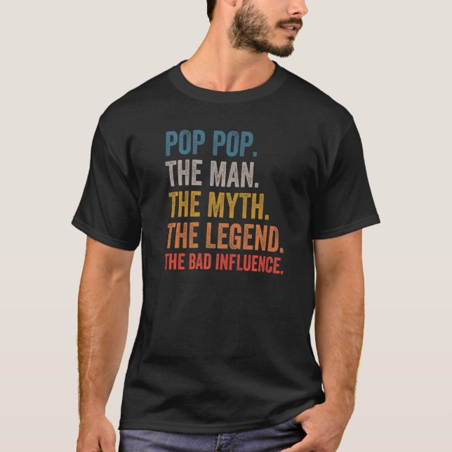 Mens Pop Pop The Man The Myth The Legend The Bad I T-Shirt (Front)